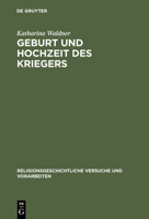 Geburt Und Hochzeit Des Kriegers: Geschlechterdifferenz Und Initiation In Mythos Und Ritual Der Griechischen Polis (Religionswissenschaftliche Versuche Und Vorarbeiten) 3110164086 Book Cover