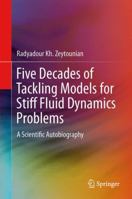 Five Decades of Tackling Models for Stiff Fluid Dynamics Problems: A Scientific Autobiography 3642395406 Book Cover