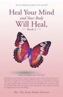 Heal Your Mind and Your Body Will Heal, Book 2: Prayers to transform your FEELINGS 1504389735 Book Cover