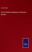 On the Painless Extirpation of Cancerous Growths 3375155751 Book Cover