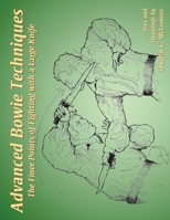 ADVANCED BOWIE TECHNIQUES; The Finer Points of Fighting with a Large Knife 1983401307 Book Cover