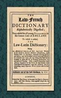 The Law-French Dictionary: Alphabetically Digefted 1584773774 Book Cover