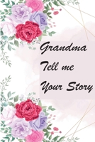 Grandma Tell Me Your Story: My Grandmother's Book of Memories B093RZGKT4 Book Cover