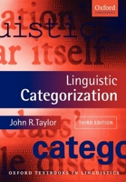 Linguistic Categorization: Prototypes in Linguistic Theory 0199266646 Book Cover