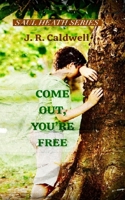 Come Out, You're Free B0DVGKZYZN Book Cover