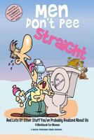 Men Don't Pee Straight: A Workbook for Women 1490460551 Book Cover