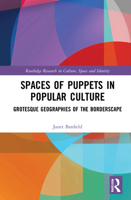 Spaces of Puppets in Popular Culture: Grotesque Geographies of the Borderscape 1032103442 Book Cover