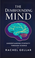 The Dumbfounding Mind: Understanding Stupidity Through Science B0DRYZCXZR Book Cover