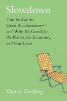 Slowdown: The End of the Great Acceleration-And Why It's Good for the Planet, the Economy, and Our Lives 0300243405 Book Cover