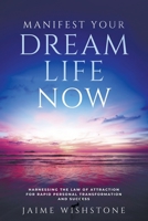 Manifest Your Dream Life Now: Harnessing the Law of Attraction for Rapid Personal Transformation and Success (Meditation & Manifestation Book Series) B0DJ5HQH2H Book Cover