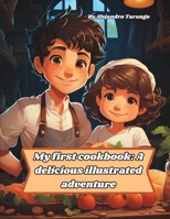 My first cookbook: A delicious illustrated adventure B0CC7694CQ Book Cover