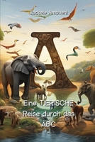 Eine TIERISCHE Reise durch das ABC (German Edition) 9618710831 Book Cover
