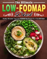 The Ultimate Low FODMAP Diet: Healthy Affordable Tasty Low-FODMAP Diet Recipes For A Fast IBS Relief 1913982742 Book Cover