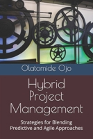 Hybrid Project Management: Blending Predictive and Agile Approaches B0FDKG3C4J Book Cover