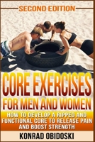 Core Exercises for Men and Women: How to develop a ripped and functional core to release pain and boost strength 151871563X Book Cover