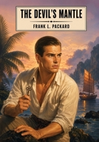Rare Antique Frank L Packard / The Devil's Mantle / First Edition 1927 [Hardcover] Frank L. Packard 1667669699 Book Cover