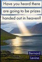 Have you heard there are going to be prizes handed out in heaven? B091F5SLC2 Book Cover