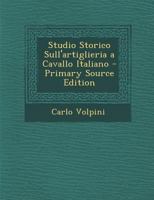 Studio Storico Sull'artiglieria a Cavallo Italiano 102118540X Book Cover