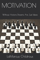 Motivation: Without actions, dreams are just ideas 1722250356 Book Cover