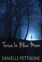 Twice in Blue Moon 1506906206 Book Cover