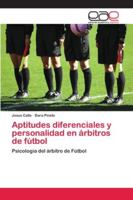 Aptitudes diferenciales y personalidad en árbitros de fútbol: Psicología del árbitro de Fútbol 620209947X Book Cover