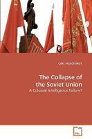 The Collapse of the Soviet Union: A Colossal Intelligence Failure? 3639230167 Book Cover