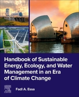 Handbook of Sustainable Energy, Ecology, and Water Management in an Era of Climate Change 0443275505 Book Cover