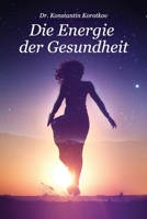 Die Energie der Gesundheit: Die Grundlagen der Energiefeldanalyse B08VXLSTP5 Book Cover