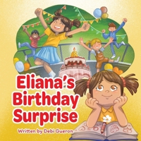 Eliana's Birthday Surprise: A story about first days, new friends, and finding your courage B0H4FK9DRH Book Cover