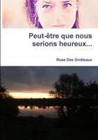 Peut-�tre que nous serions heureux 024465879X Book Cover