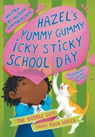 Hazel's Yummy Gummy Icky Sticky School Day B09PMFWVC9 Book Cover