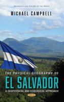 The Physical Geography of el Salvador: a Geophysical and Ecological Approach 153618313X Book Cover