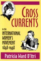 Cross Currents in the International Women's Movement, 1848-1948 0879727829 Book Cover