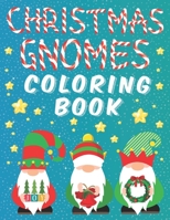 Christmas Gnomes Coloring Book: Fun Colouring Pages for Kids Easy Patterns for Children Whimsical Gnomes Beautiful Designes for Grown Ups B08P4LH1JJ Book Cover