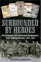 SURROUNDED BY HEROES: Six Campaigns with Divisional Headquarters, 82d Airborne, 1942 - 1945 1932033580 Book Cover