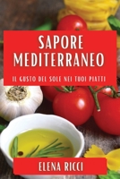 Sapore Mediterraneo: Il Gusto del Sole nei Tuoi Piatti (Italian Edition) 183559509X Book Cover