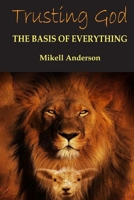 Trusting God: The Basis for Everything B0875WT2P6 Book Cover