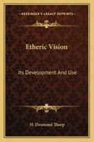 Etheric Vision: Its Development And Use 1162940115 Book Cover