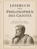 Lesebuch für Philosophen des Geistes: Wie man vom Leben zum Bewusstsein kommt. (German Edition) 3696361283 Book Cover