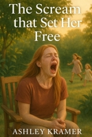 The Scream That Set Her Free B0FC337MSQ Book Cover