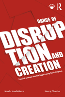 Dance of Disruption and Creation: Epochal Change and the Opportunity for Enterprise 1032184795 Book Cover