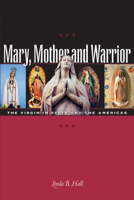 Mary, Mother and Warrior: The Virgin in Spain and the Americas (Hall, Linda) 0292705956 Book Cover