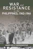 War and Resistance in the Philippines, 1942-1944 1557501718 Book Cover