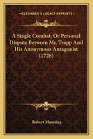 A Single Combat; Or Personal Dispute Between Mr. Trapp And His Anonymous Antagonist 0548584281 Book Cover