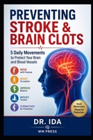 Preventing Stroke Brain Clots 5 Daily Movements to Protect Your Brain and Blood Vessels B0H36R7GRJ Book Cover