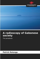 A radioscopy of Gabonese society: The paradoxes B0CKKNDBTJ Book Cover