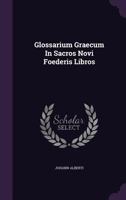 Glossarium Graecum in Sacros Novi Foederis Libros 1274858631 Book Cover