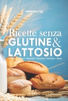 Ricette senza glutine e lattosio: Tante informazioni utili per cucinare piatti dolci e salati, antipasti, primi, secondi, contorni, lievitati e dolci (Italian Edition) B0CTBMKDZX Book Cover