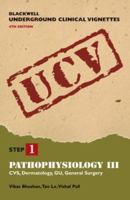 Blackwell Underground Clinical Vignettes Pathophysiology III: CVS, Dermatology, GU, General Surgery 1405104163 Book Cover