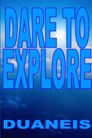 Dare to Explore 1300949066 Book Cover